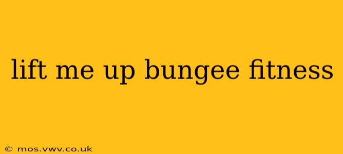 lift me up bungee fitness