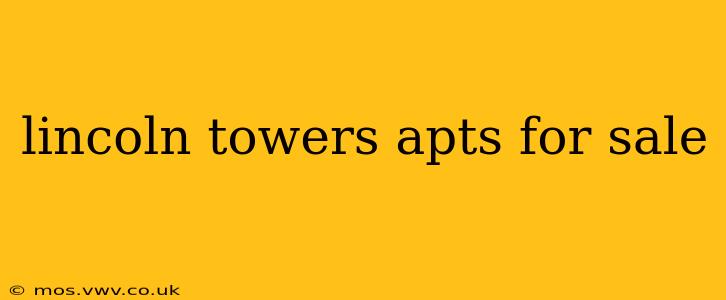 lincoln towers apts for sale