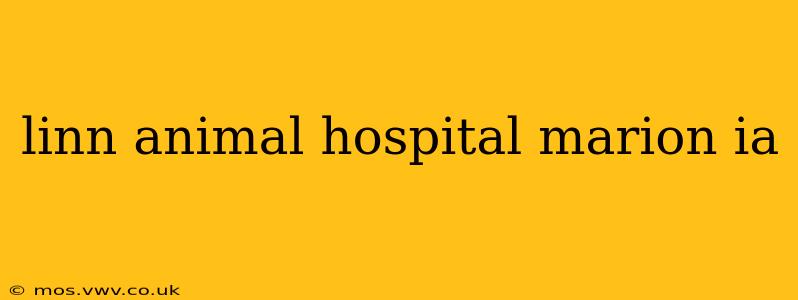 linn animal hospital marion ia
