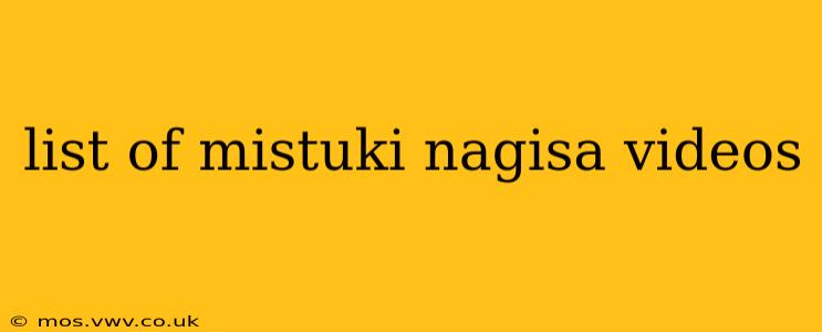 list of mistuki nagisa videos