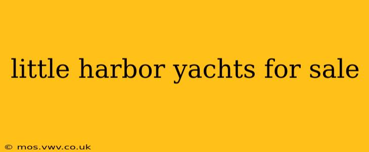 little harbor yachts for sale