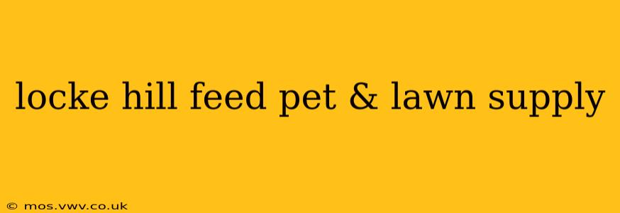 locke hill feed pet & lawn supply