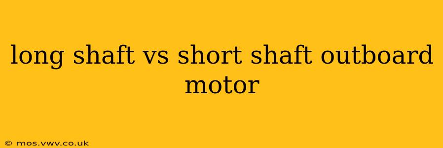 long shaft vs short shaft outboard motor