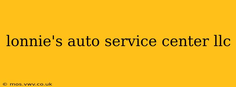 lonnie's auto service center llc