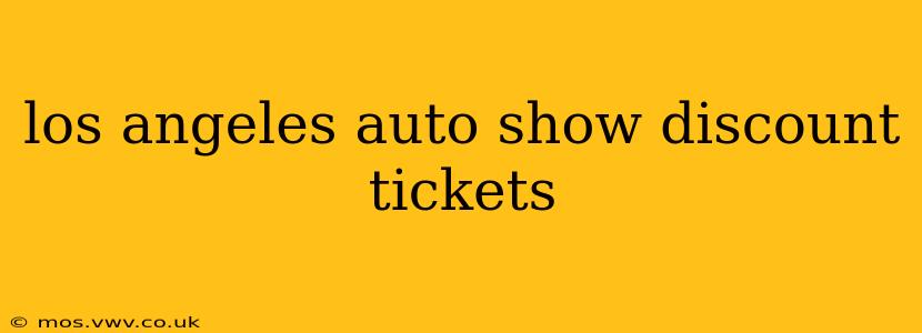 los angeles auto show discount tickets