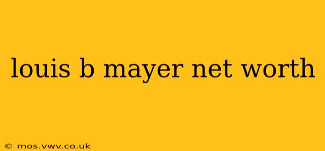 louis b mayer net worth
