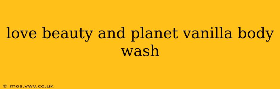 love beauty and planet vanilla body wash