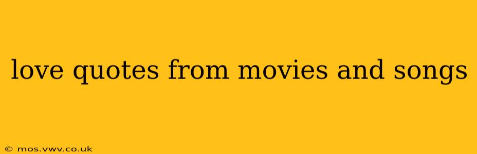 love quotes from movies and songs