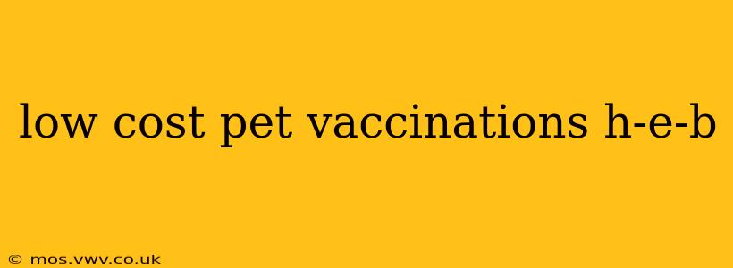 low cost pet vaccinations h-e-b