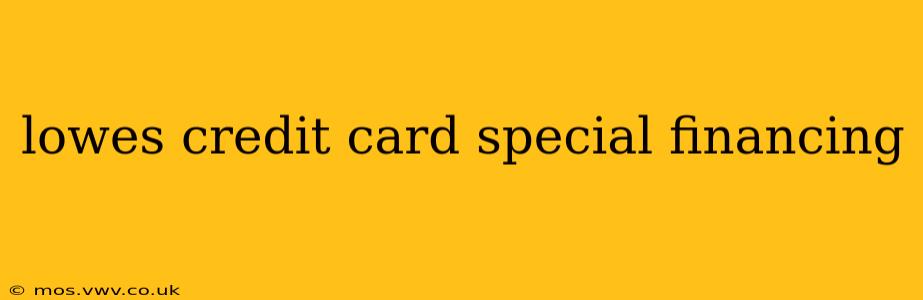 lowes credit card special financing