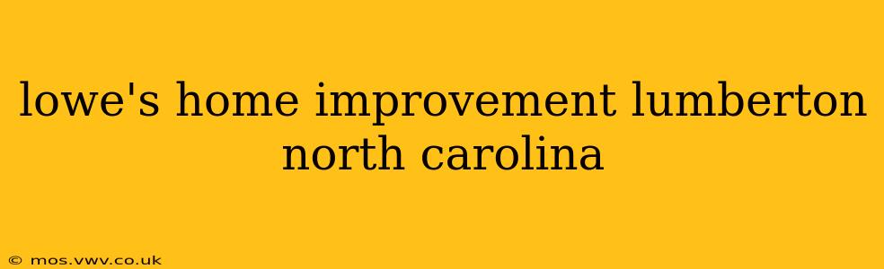 lowe's home improvement lumberton north carolina