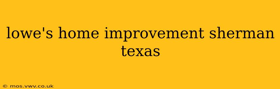 lowe's home improvement sherman texas