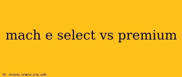 mach e select vs premium