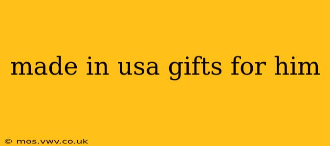 made in usa gifts for him