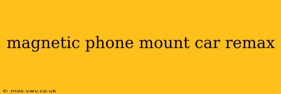 magnetic phone mount car remax