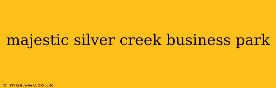 majestic silver creek business park