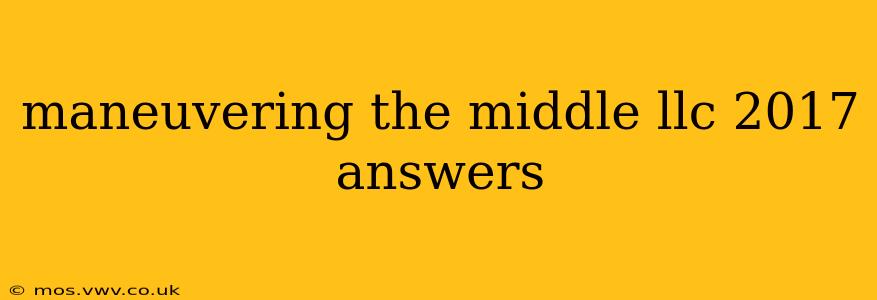 maneuvering the middle llc 2017 answers