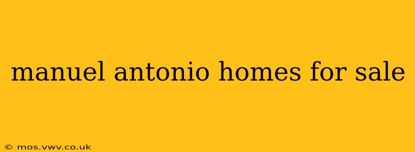 manuel antonio homes for sale