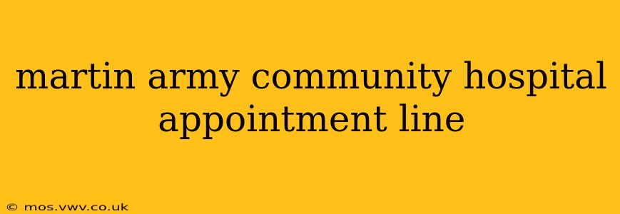 martin army community hospital appointment line