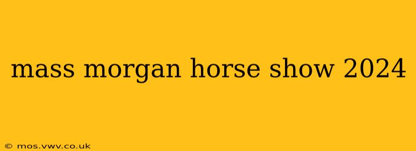 mass morgan horse show 2024