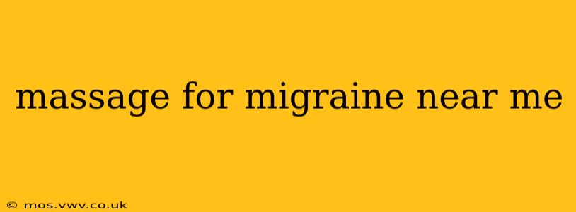 massage for migraine near me