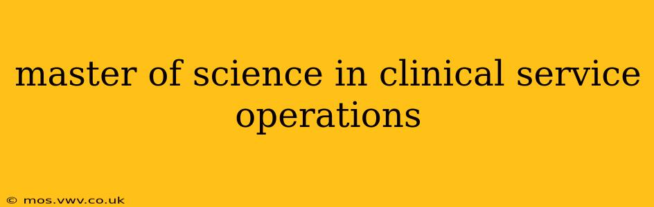 master of science in clinical service operations