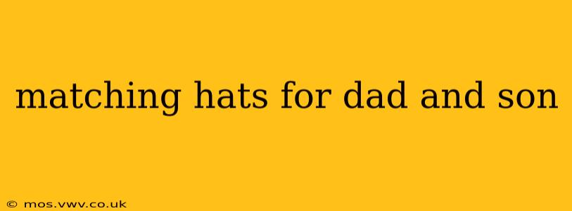matching hats for dad and son