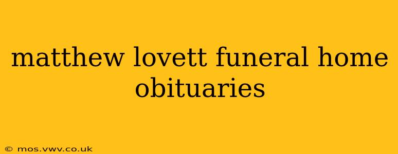 matthew lovett funeral home obituaries