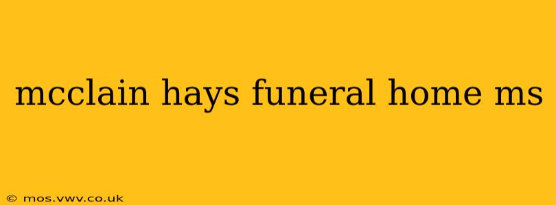 mcclain hays funeral home ms