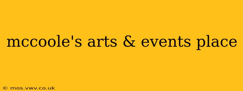 mccoole's arts & events place