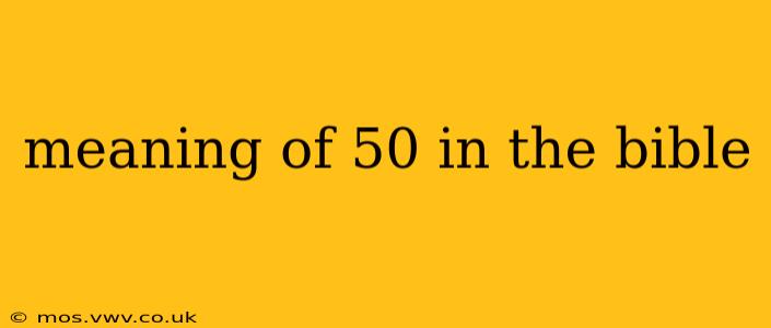 meaning of 50 in the bible