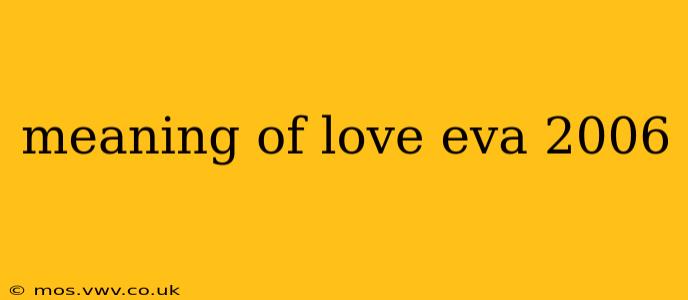 meaning of love eva 2006