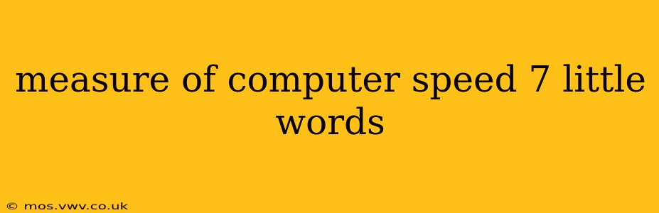 measure of computer speed 7 little words
