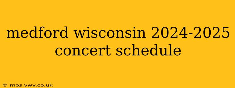 medford wisconsin 2024-2025 concert schedule