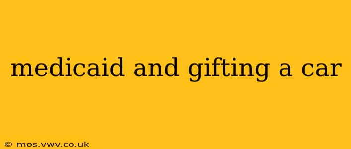 medicaid and gifting a car