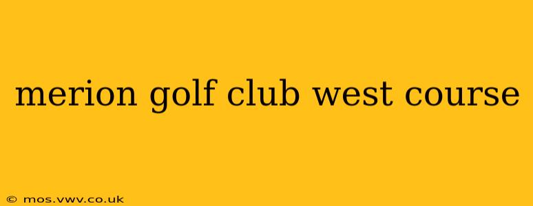 merion golf club west course