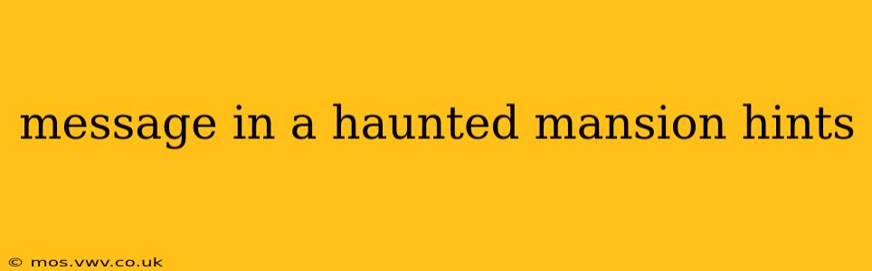 message in a haunted mansion hints