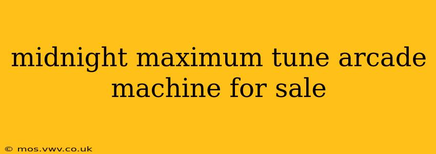 midnight maximum tune arcade machine for sale