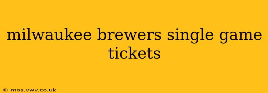 milwaukee brewers single game tickets