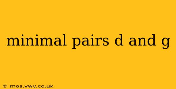 minimal pairs d and g