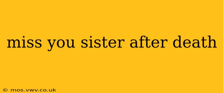 miss you sister after death