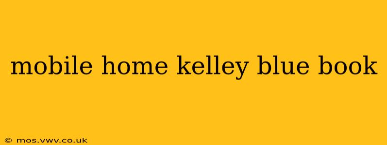 mobile home kelley blue book