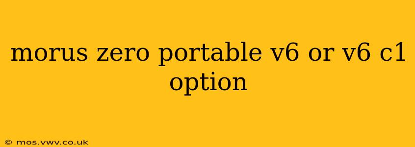 morus zero portable v6 or v6 c1 option