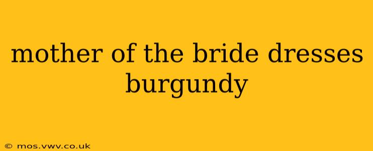 mother of the bride dresses burgundy
