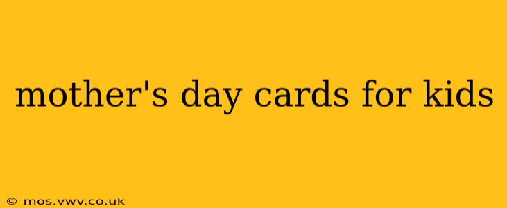 mother's day cards for kids