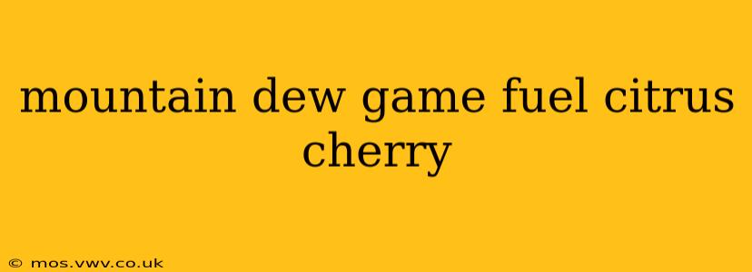 mountain dew game fuel citrus cherry