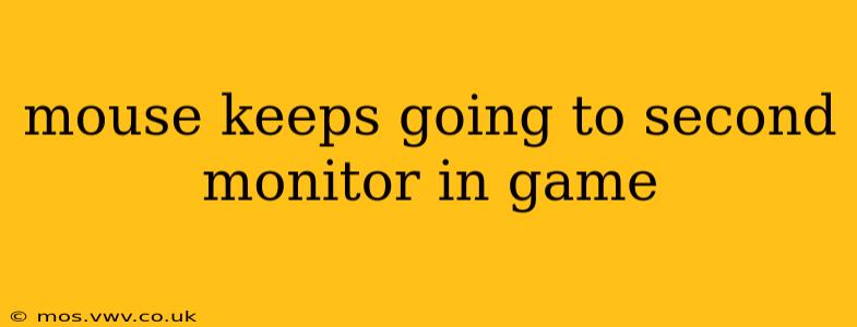 mouse keeps going to second monitor in game