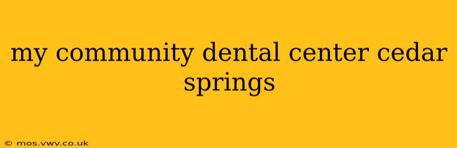 my community dental center cedar springs