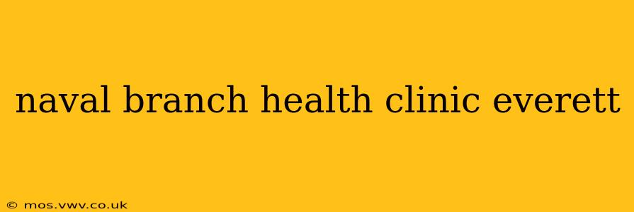 naval branch health clinic everett