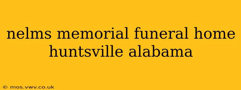 nelms memorial funeral home huntsville alabama